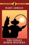 The Indian Horse Mystery - ADRIAN,  Mary - 9781479427581