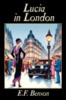 Lucia in London - E. F. Benson - 9781479477807