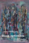 Black Ephemera - Mark Anthony Neal - 9781479806904