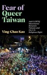 Fear of Queer Taiwan - Ying-Chao Kao - 9781479832118