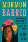 Mormon Barrio - Sujey Vega - 9781479833832