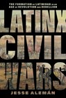 Latinx Civil Wars - Jesse Aleman - 9781479837144