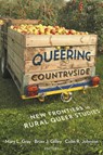 Queering the Countryside - Mary L. Gray ; Colin R. Johnson ; Brian J. Gilley - 9781479880584