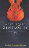 Aesthetics of Generosity: El Sistema, Music Education, and Social Change - Jose Luis Hernandez-Estrada - 9781480227187