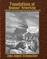 Foundations of Windows Networking: A Mirthful (Yet Surprisingly Informative) Introduction - John August Schumacher - 9781480238527