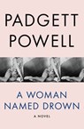 A Woman Named Drown - Padgett Powell - 9781480441620