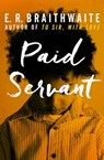 Paid Servant - E. R. Braithwaite - 9781480457423