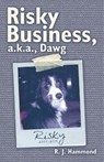 Risky Business, A.K.A., Dawg - HAMMOND,  R J - 9781480893214