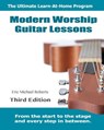 Modern Worship Guitar Lessons: Third Edition Learn-at-Home Lesson Course Book for the 8 Chords100 Songs Worship Guitar Program - Eric Michael Roberts - 9781481246750