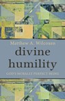 Divine Humility - Matthew A. Wilcoxen - 9781481309981
