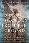 Singing Theology from the Ground - Xiaoli Yang ; William A. Dyrness - 9781481322980