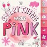 If Everything Were Pink - Hannah Eliot - 9781481435383