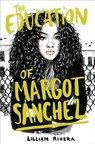 The Education of Margot Sanchez - Lilliam Rivera - 9781481472111