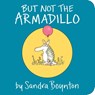 Boynton, S: But Not the Armadillo - Sandra Boynton - 9781481481007