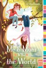 Me & Mom vs. the World - Jo Whittemore - 9781481487542
