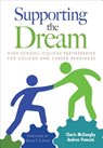 Supporting the Dream: High School-College Partnerships for College and Career Readiness - McGaughy - 9781483316819