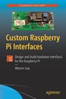Custom Raspberry Pi Interfaces - GAY,  Warren - 9781484224052