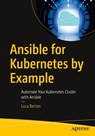 Ansible for Kubernetes by Example - Luca Berton - 9781484292846