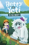 Betty the Yeti Is Too Sweaty - Mandy R. Marx - 9781484692783