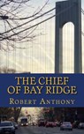 The Chief of Bay Ridge - ANTHONY,  Robert - 9781484821237