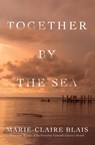 Together by the Sea - Marie-Claire Blais - 9781487006358