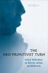 The Neo-Primitivist Turn - Victor Li - 9781487526160
