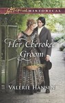 Her Cherokee Groom - Valerie Hansen - 9781488017629