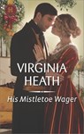 His Mistletoe Wager - Virginia Heath - 9781488021770