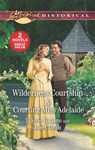 Wilderness Courtship & Courting Miss Adelaide - Valerie Hansen ; Janet Dean - 9781488035876