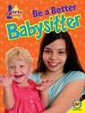 Be a Better Babysitter - BUCKLEY,  Annie - 9781489650955