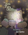The Little Fairy Goddess - Lyn Santos - 9781489727619