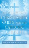 The Mirror of Christianity, Cults, and the Catholic Church - BENNETT,  Richard - 9781489735577