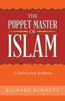 The Puppet Master of Islam - BENNETT,  Richard - 9781489742513
