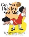Can You Help Me Find Me - MATHIS,  REV Catherine - 9781490768663