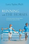 Running with the Horses - TAYLOR PH D,  Larry - 9781490808512
