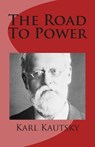 The Road to Power - Karl Kautsky - 9781490926650