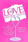 Love and Other Distractions: An Anthology by 14 Hollywood Writers - Hugh Howey - 9781491060261