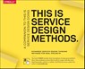 This Is Service Design Methods - Marc Stickdorn ; Markus Edgar Hormess ; Adam Lawrence ; Jakob Schneider - 9781492039594