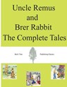 Uncle Remus and Brer Rabbit The Complete Tales - Joel Chandler Harris - 9781492109228