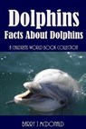 Dolphins: Facts About Dolphins - MCDONALD,  Barry J. - 9781492195849