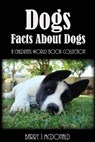 Dogs: Amazing Pictures And Fun Facts Book About Dogs - Barry J. McDonald - 9781492363385