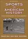 Sports in American History - Gerald R. Gems ; Linda J. Borish ; Gertrud Pfister - 9781492526520