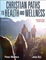 Christian Paths to Health and Wellness - Peter Walters ; John Byl - 9781492567752
