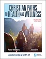 Christian Paths to Health and Wellness - WALTERS,  Peter ; Byl, John - 9781492599388