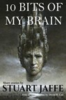 10 Bits of My Brain - JAFFE,  Stuart - 9781492789413