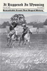 It Happened in Wyoming - Paul W. Papa - 9781493004584