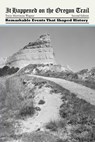 It Happened on the Oregon Trail - Tricia Martineau Wagner - 9781493011223