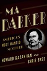 Ma Barker - Chris Enss ; Howard Kazanjian - 9781493025862