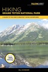 Hiking Grand Teton National Park - Bill Schneider - 9781493030033