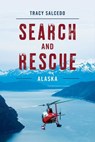 Search and Rescue Alaska - Tracy Salcedo - 9781493037292
